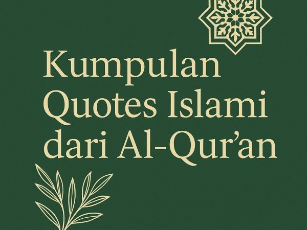 25 Quotes Islami Penuh Makna dari Al-Qur’an: Penyejuk Hati, Penguat Iman
