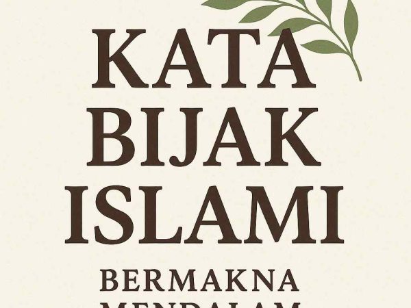 Kata Bijak Islami Bermakna Mendalam: Jalan Menuju Hati yang Tenang