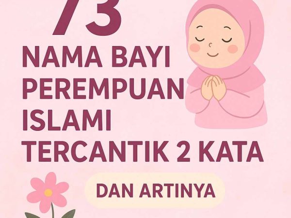 73 Nama Bayi Perempuan Islami Tercantik 2 Kata dan Artinya