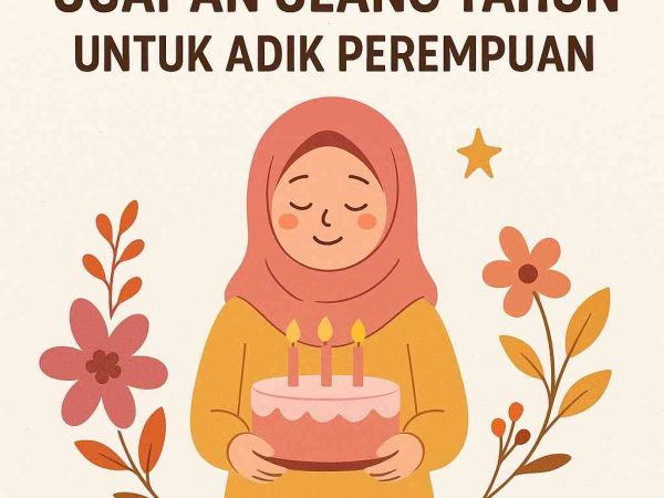 Ucapan Ulang Tahun Islami untuk Adik Perempuan: Doa dan Kasih Sayang dalam Ikatan Keluarga